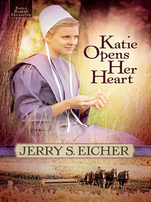 Title details for Katie Opens Her Heart by Jerry S. Eicher - Available